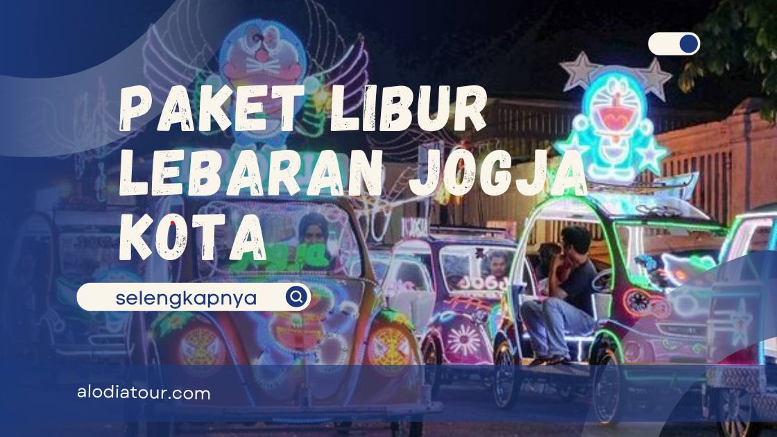 Paket Libur Lebaran Jogja Kota
